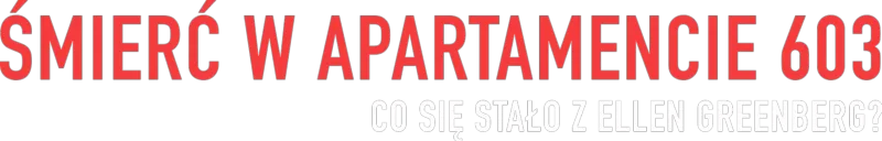 Śmierć w apartamencie 603: co się stało z Ellen Greenberg?