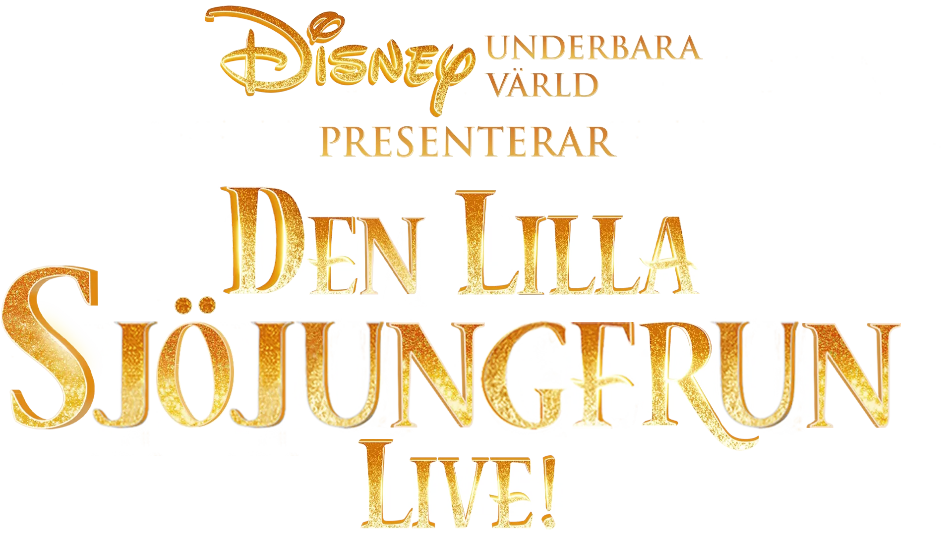 Disneys underbara värld presenterar Den Lilla Sjöjungfrun Live!