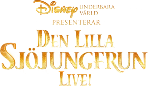 Disneys underbara värld presenterar Den Lilla Sjöjungfrun Live!