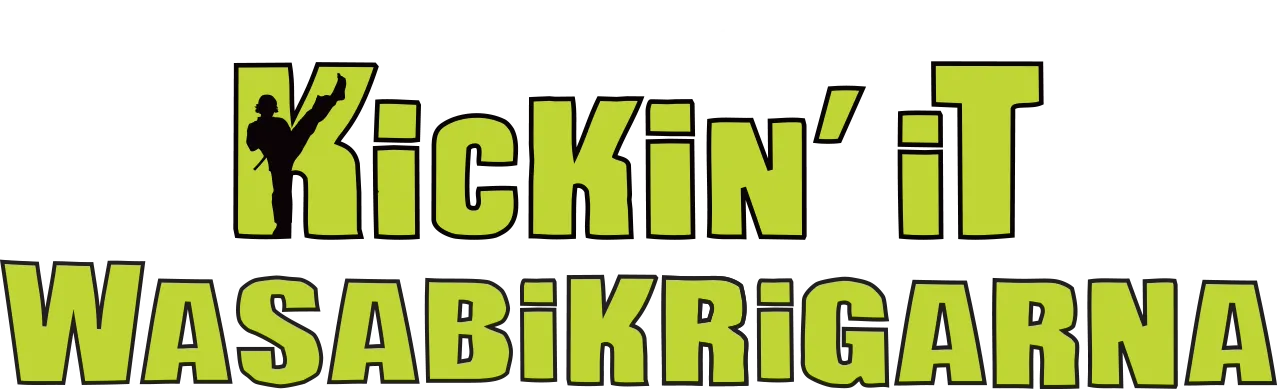 Kickin It: Wasabikrigarna