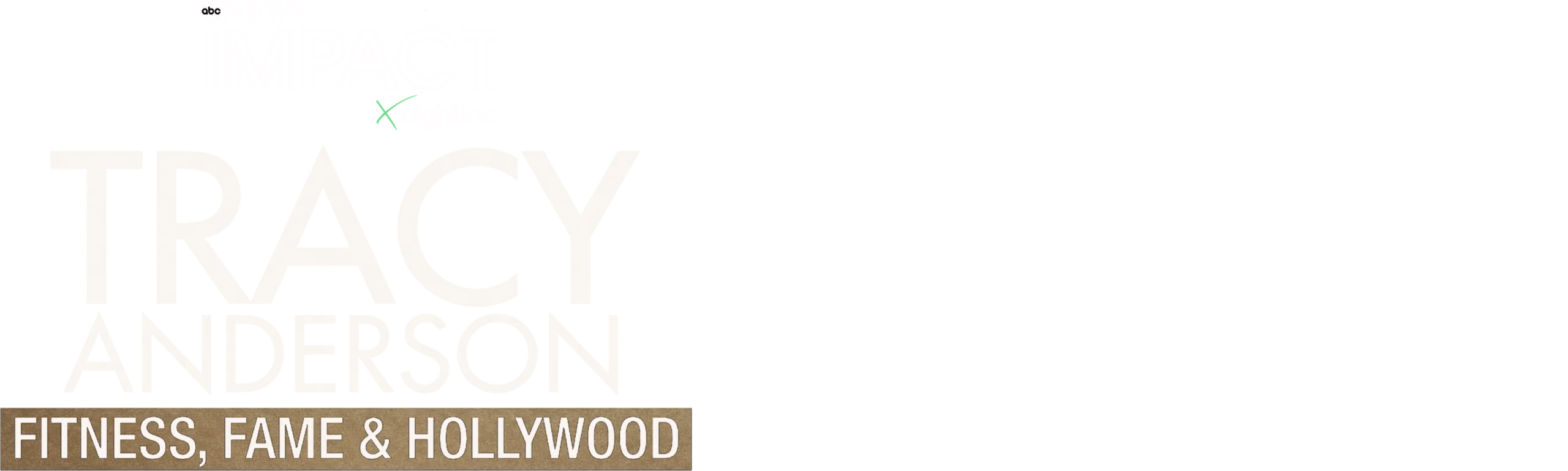 IMPACT x Nightline: Tracy Anderson: Fitness, Fame and Hollywood