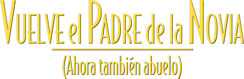 Vuelve el Padre de la Novia (Ahora también abuelo)