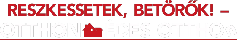 Reszkessetek, betörők!  – Otthon, édes otthon