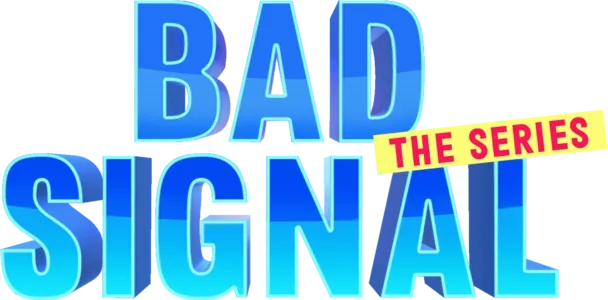 Bad Signal: The Series