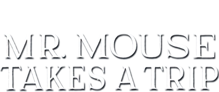 Mr. Mouse Takes a Trip