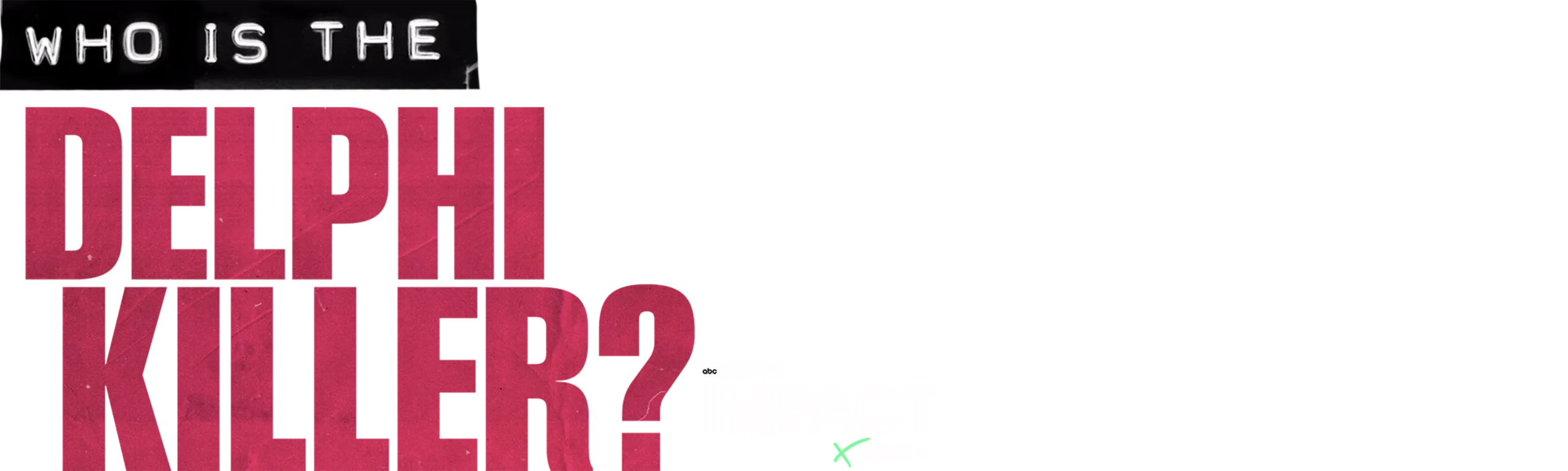 IMPACT x Nightline: Who Is The Delphi Killer?