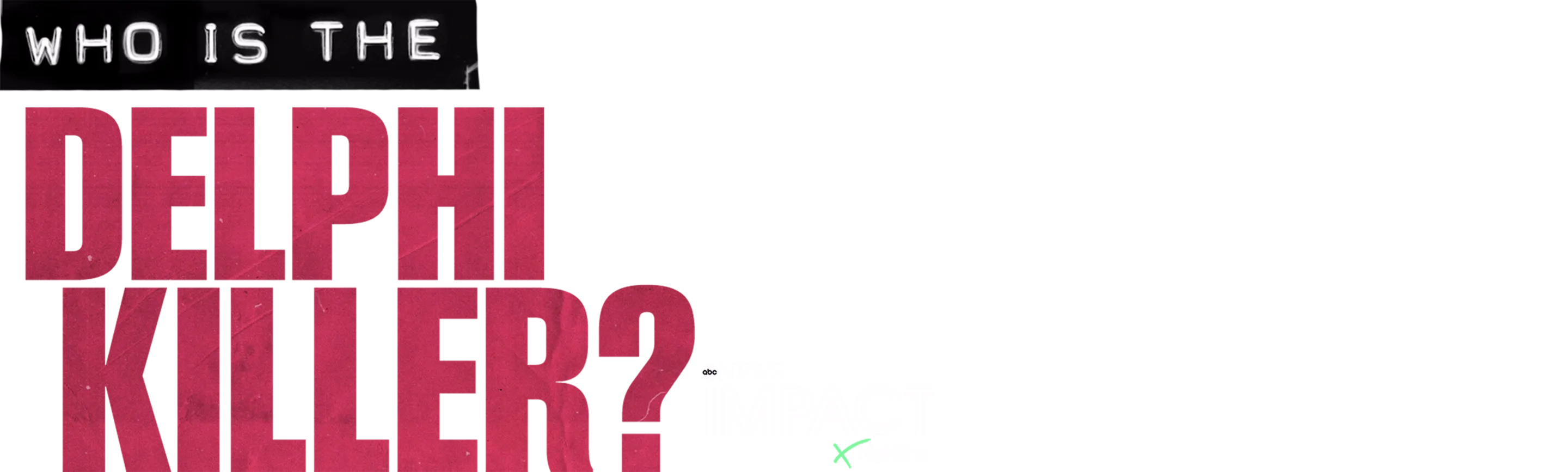 IMPACT x Nightline: Who Is The Delphi Killer?