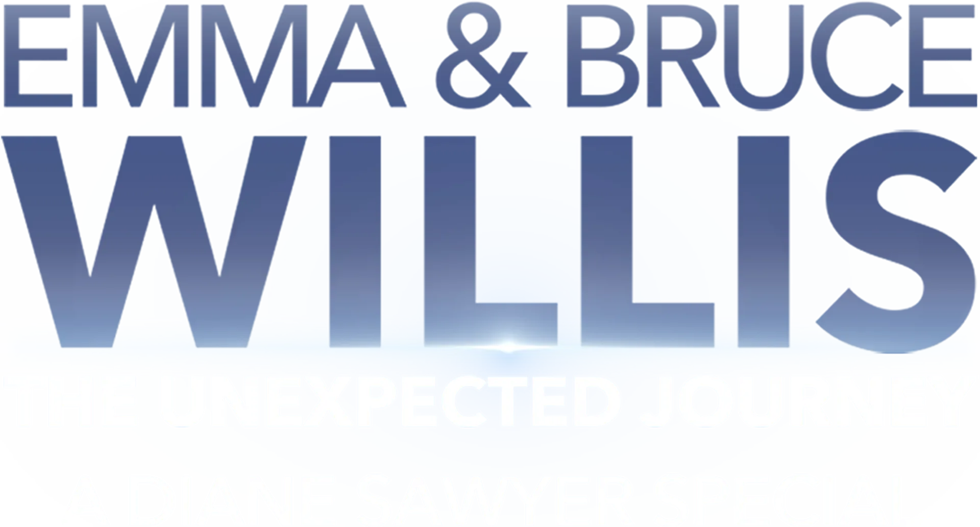 Emma and Bruce Willis: The Unexpected Journey -- A Diane Sawyer Special