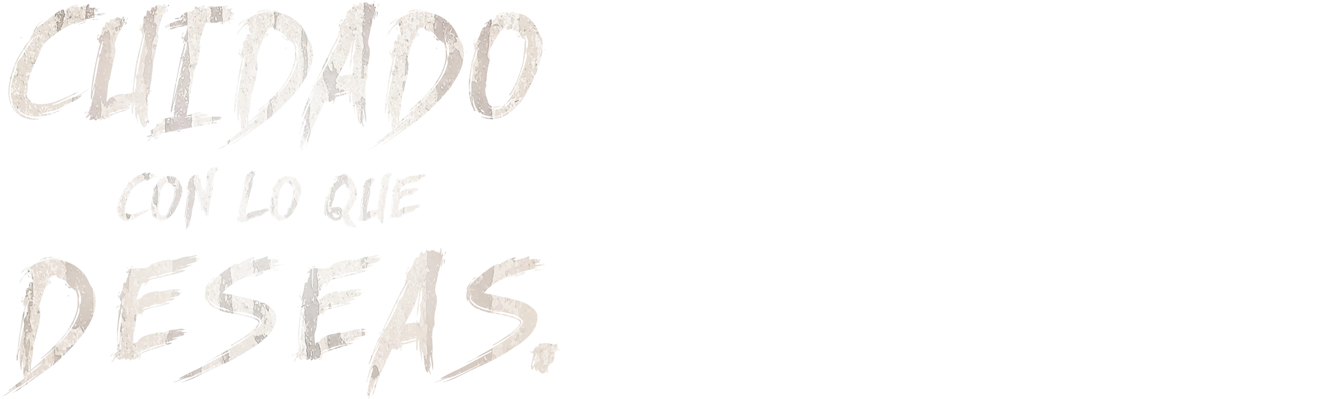 Cuidado con lo que deseas