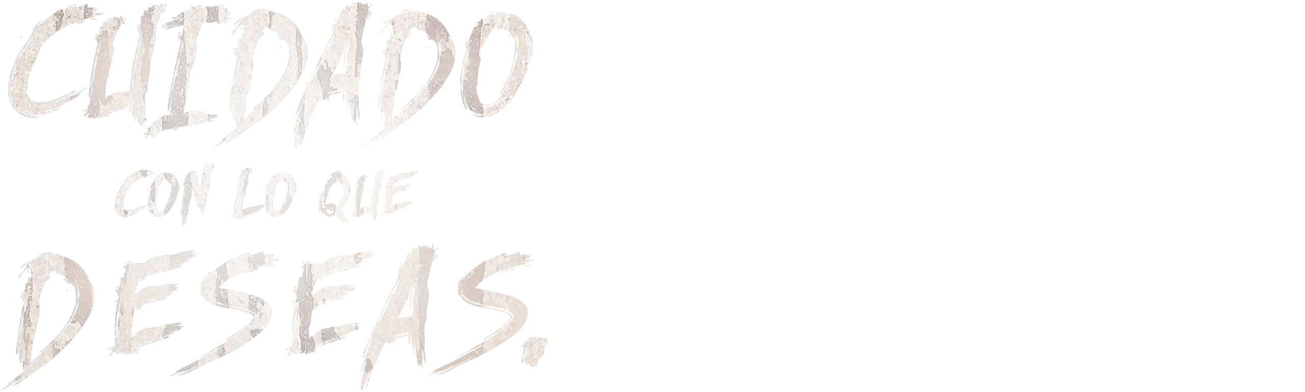 Cuidado con lo que deseas