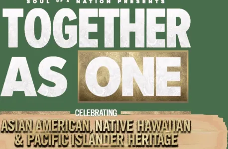 Together as One: Celebrating Asian American, Native Hawaiian and Pacific Islander Heritage – A Soul of a Nation Presentation