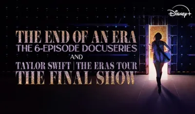 The end of an era the 6 episode docuseries and taylor swift the eras tour the final show 