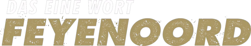 Das eine Wort: Feyenoord