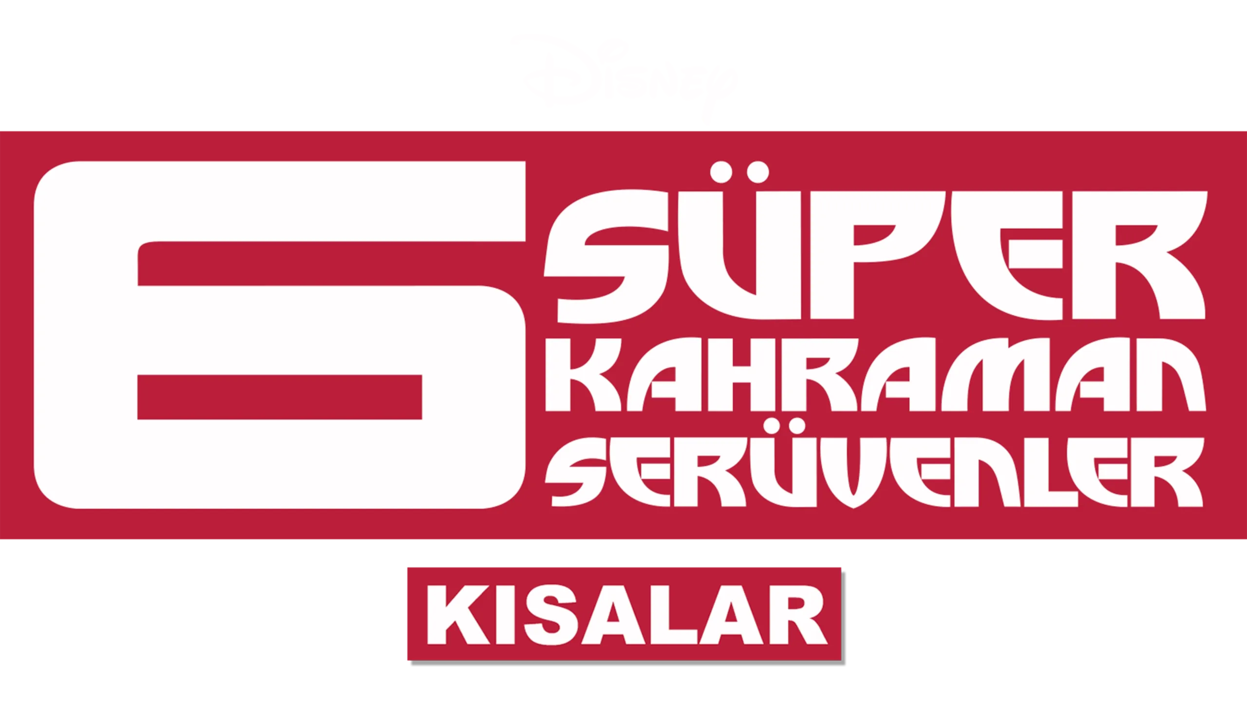 6 Süper Kahraman Serüvenler (Kısalar)