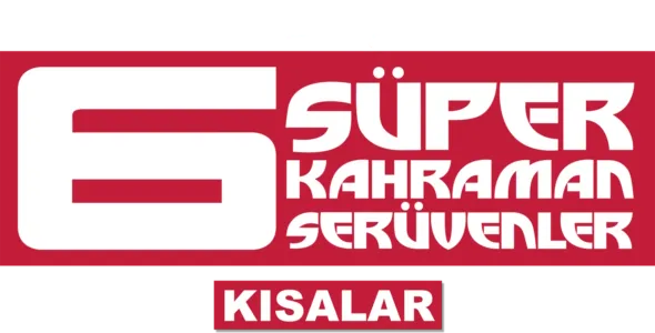 6 Süper Kahraman Serüvenler (Kısalar)