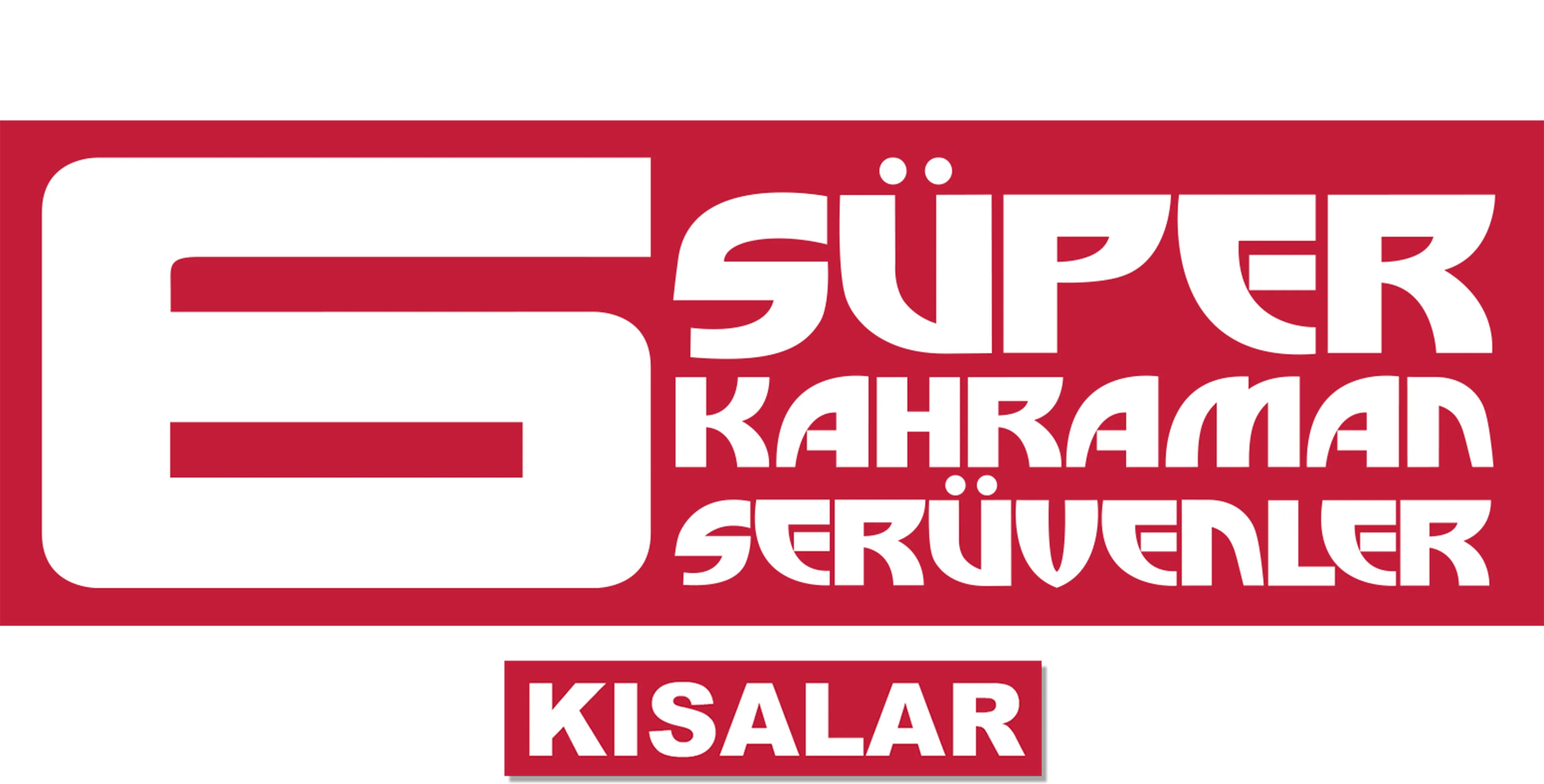6 Süper Kahraman Serüvenler (Kısalar)