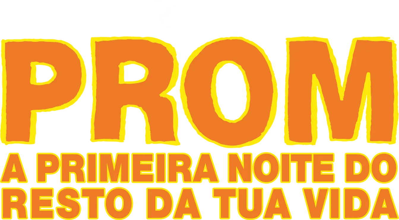 Prom - A Primeira Noite Do Resto da Tua Vida