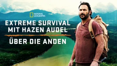 Extreme Survival mit Hazen Audel: Über die Anden