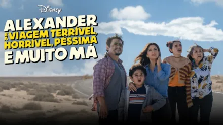 thumbnail - Alexander e a Viagem Terrível, Horrível, Péssima e Muito Má