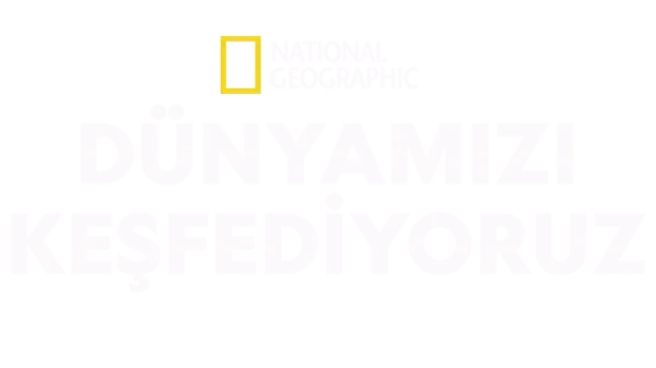 National Geographic Dünyamızı Keşfediyoruz