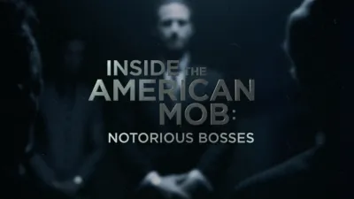 Inside the American Mob: Notorious Bosses
