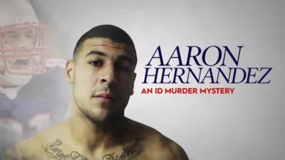 Aaron Hernandez: An ID Murder Mystery