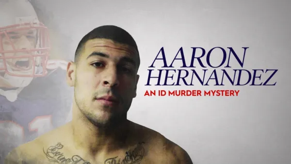 thumbnail - Aaron Hernandez: An ID Murder Mystery