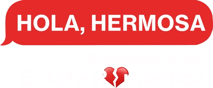 Hola, hermosa: Anatomía de una estafa romántica