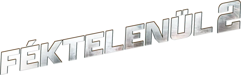 Féktelenül 2.