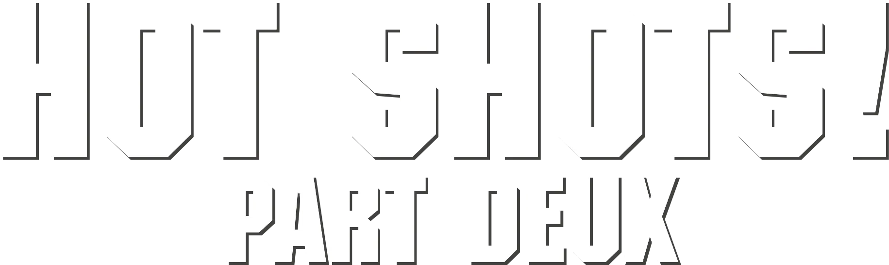 Hot Shots! Part Deux