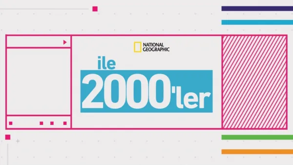 thumbnail - Nat Geo ile 2000'ler