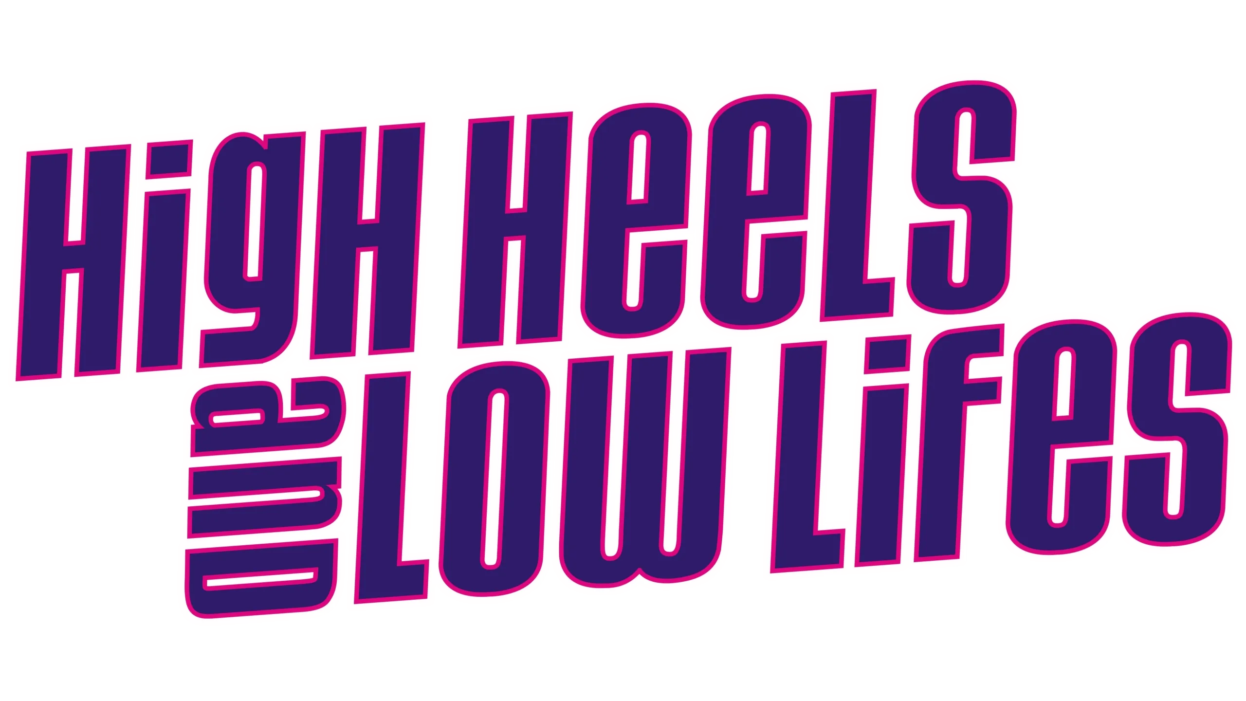 High Heels and Low Lifes