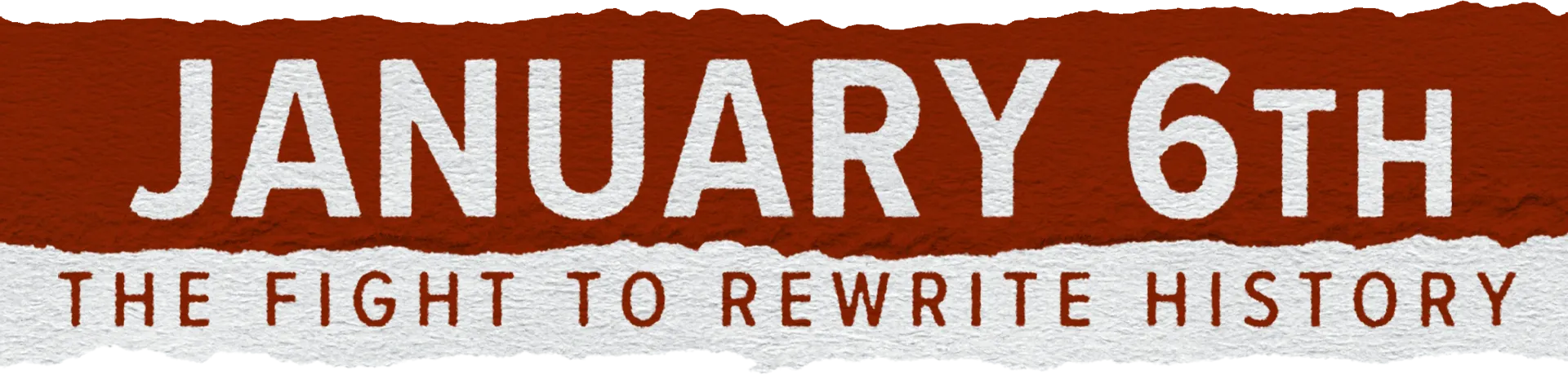January 6th: The Fight to Rewrite History
