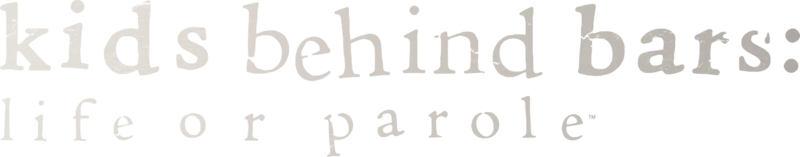 Kids Behind Bars: Life or Parole