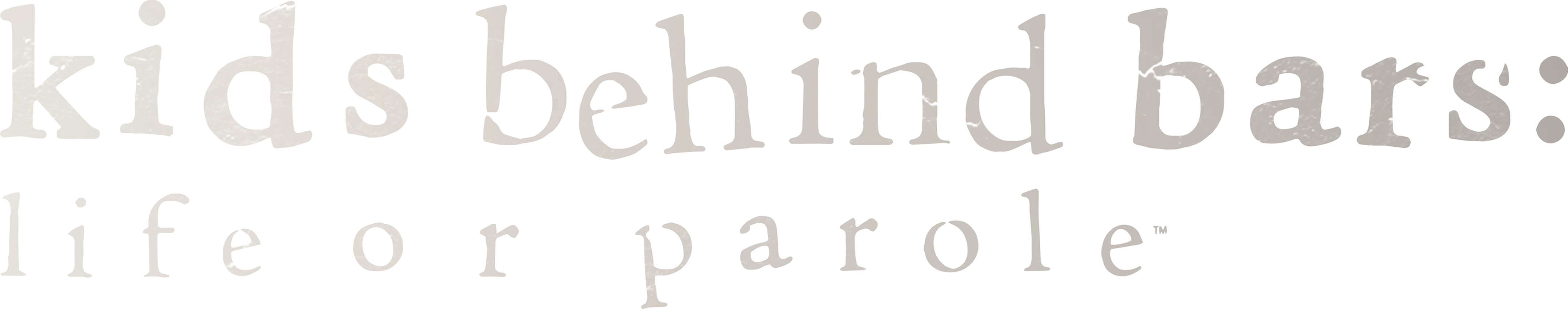 Kids Behind Bars: Life or Parole