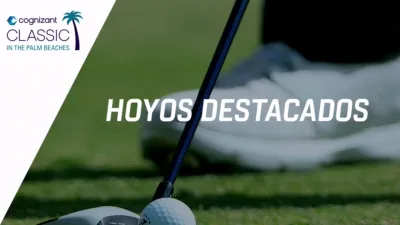 thumbnail - Cognizant Classic in The Palm Beaches: Featured Holes #5, #7, #15 & #17 (Tercera Ronda)