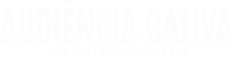 Audiência Cativa: Uma História de Terror