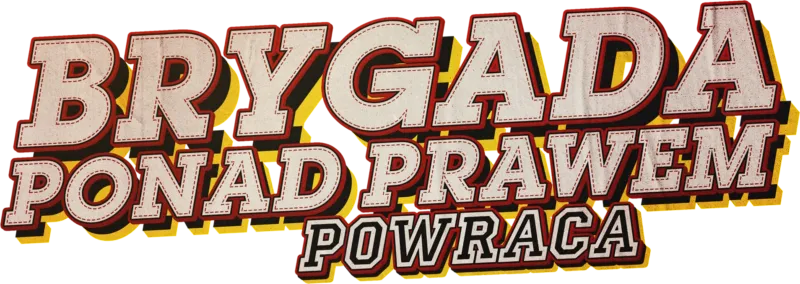 Brygada ponad prawem powraca