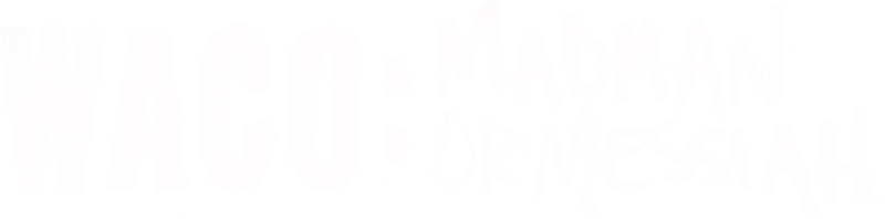 Waco: Madman or Messiah
