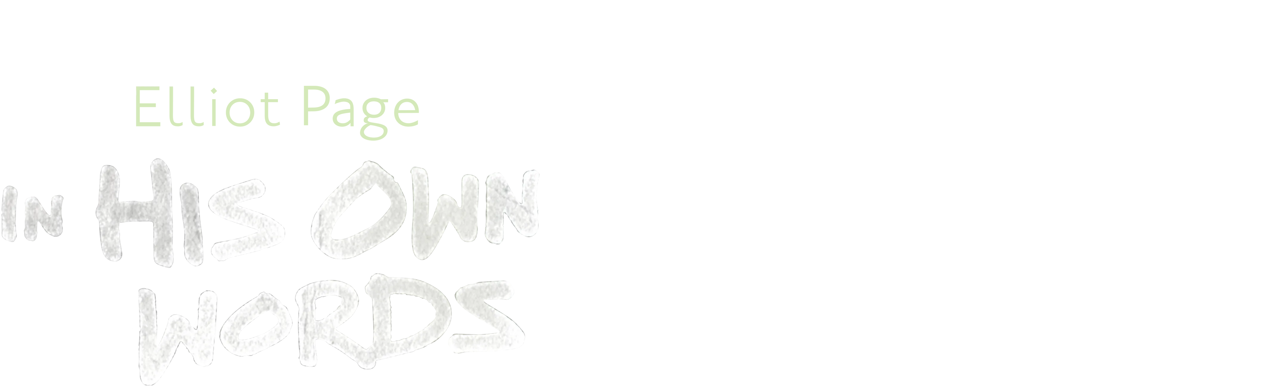 Elliot Page: In His Own Words