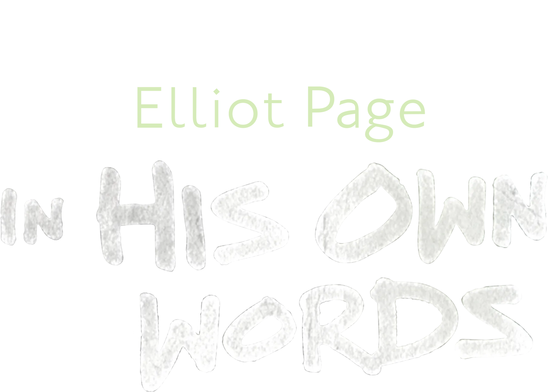Elliot Page: In His Own Words