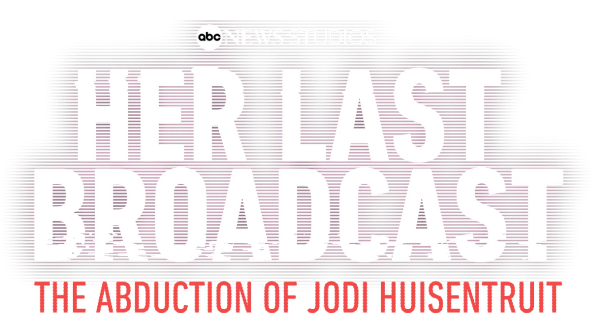 Her Last Broadcast: The Abduction of Jodi Huisentruit