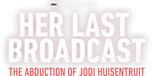 Her Last Broadcast: The Abduction of Jodi Huisentruit