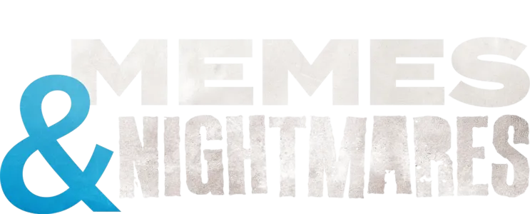 Memes & Nightmares