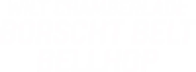 Wilt Chamberlain: Borscht Belt Bellhop