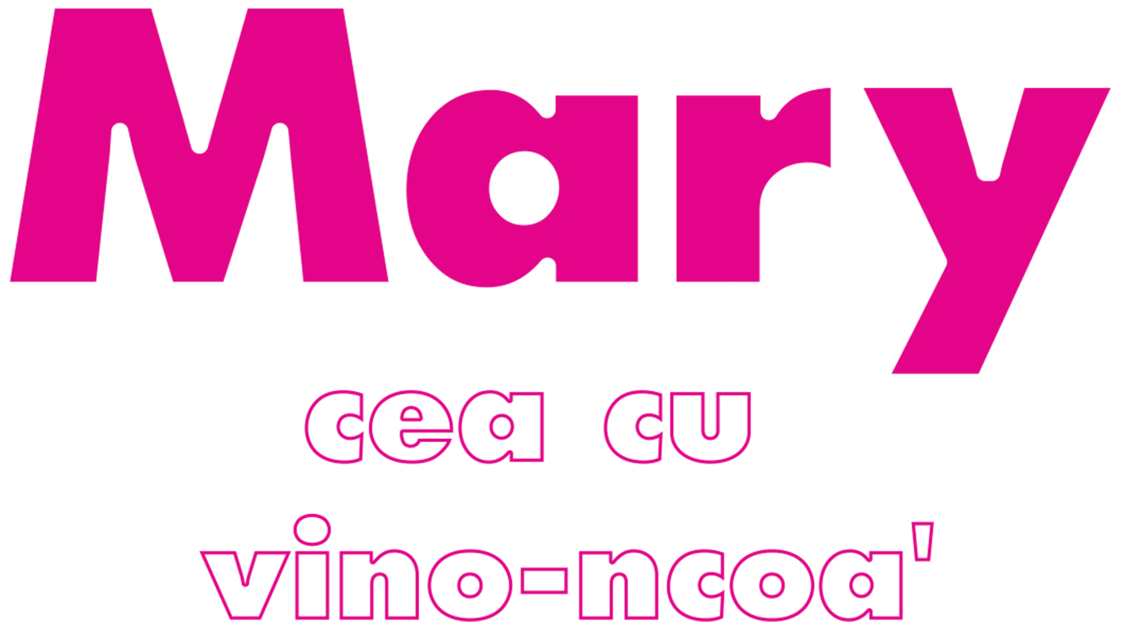 Mary cea cu vino-ncoa'