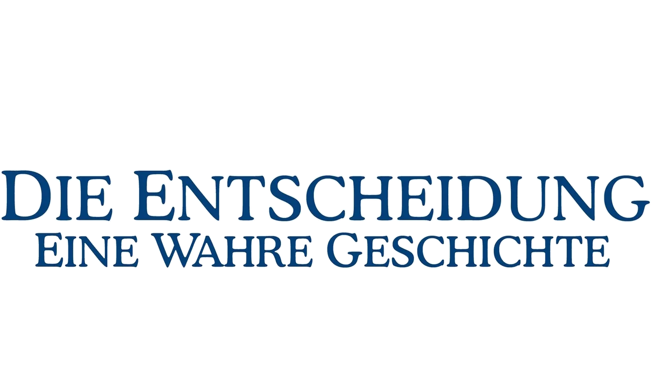 Die Entscheidung - Eine wahre Geschichte