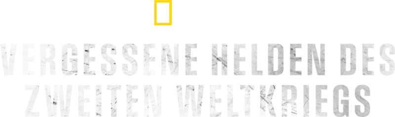 Vergessene Helden des Zweiten Weltkriegs