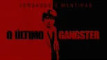 thumbnail - Verdades e Mentiras: O Último Gangster