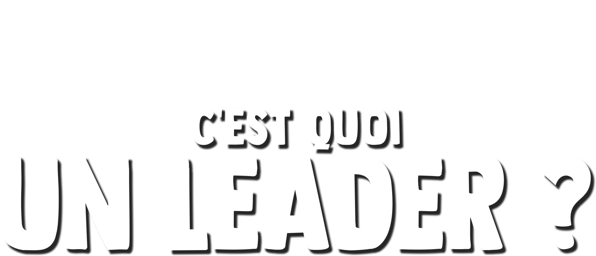 Fourchette se pose des questions : c'est quoi un leader ?